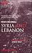 Post-colonial Syria and Lebanon: The Decline of Arab Nationalism and the Triumph of the State (Library of Middle East History)