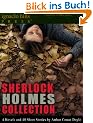 Sherlock Holmes: The Complete Collection ((Every Sherlock Holmes story written by Doyle!) 4 Novels and 46 Short Stories in One Volume!)
