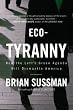 Eco-Tyranny: How the Lefts Green Agenda will Dismantle America