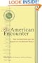 The American Encounter: The United States And The Making Of The Modern World: Essays From 75 Years Of Foreign Affairs