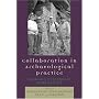 Collaboration in Archaeological Practice: Engaging Descendant Communities (Archaeology in Society)