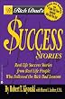 Rich Dad's Success Stories: Real Life Success Stories from Real Life People Who Followed the Rich Dad Lessons