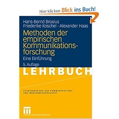 Methoden der empirischen Kommunikationsforschung: Eine Einf�hrung (Studienb�cher zur Kommunikations- und Medienwissenschaft)