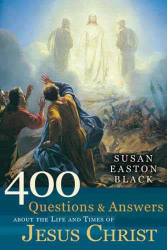 400 Questions and Answers about the Life and Times of Jesus Christ