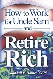 How to Work for Uncle Sam and Retire Rich