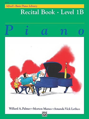 Alfred's Basic Piano Library - Recital Book 1B: Learn How to Play Piano with This Esteemed Method