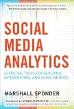 Social Media Analytics: Effective Tools for Building, Interpreting, and Using Metrics Social Media Analytics: Effective Tools for Building, Interpreting, and Using Metrics