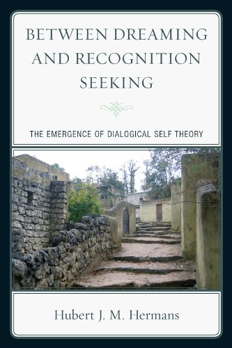 Between Dreaming and Recognition Seeking: The Emergence of Dialogical Self Theory