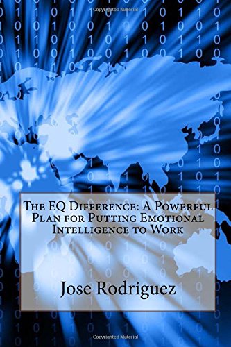 The EQ Difference: A Powerful Plan for Putting Emotional Intelligence to Work