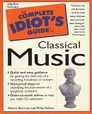 The Complete Idiot`s Guide to Classical Music