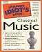 The Complete Idiot's Guide to Classical Music (Complete Idiot's Guides)
