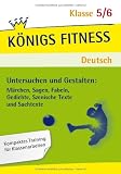 K&ouml;nigs Fitness: Untersuchen und Gestalten - M&auml;rchen, Sagen, Fabeln, Gedichte, Szenische Texte und Sachtexte - 5. & 6. Klasse