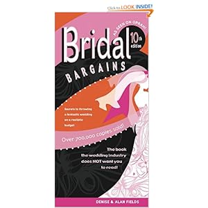 Bridal Bargains: Secrets to Throwing A Fantastic Wedding On A Realistic Budget [Paperback]