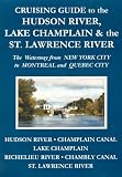 Cruising Guide to the Hudson River, Lake Champlain & the St. Lawrence River: The Waterway from New York City to Montreal & Quebec City image