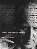 Howard Barker interviews 1980-2010 : conversations in catastrophe