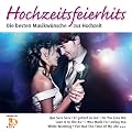 HOCHZEITSFEIERHITS - die besten Partyhits f�r die Hochzeit (enth�lt Hochzeitsmarsch und Hochzeitswalzer und + 1 Neuaufnahme)
