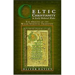 Celtic Christianity in Early Medieval Wales: The Origins of the Welsh Spiritual Tradition