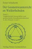 Der Geometrieunterricht an Waldorfschulen, Bd.2, Vergleichende Geometrie und geometrische Grundkonstruktionen in den Klassen 4 und 5 - Ernst Schuberth