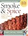 Smoke & Spice: Cooking with Smoke, the Real Way to Barbecue (Non)