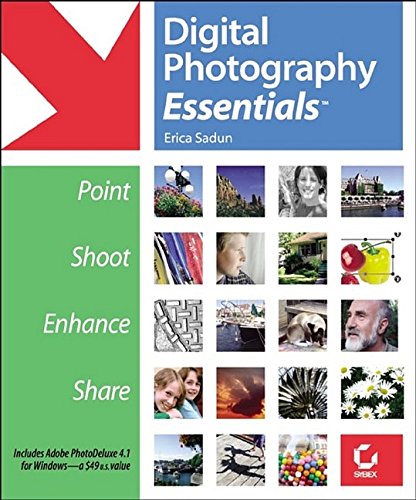 Digital Photography Essentials: Point, Shoot, Enhance, Share