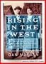 Rising In The West: The True Story Of An "Okie" Family from the Great Depression Through the Reagan Years
