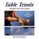 Table Tennis: Steps to Success by Richard McAfee