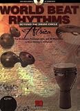 World Beat Rhythms: Beyond the Drum Circle - Africa: For Drummers, Percussionists and All Musicians