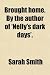 Search : Brought home. By the author of 'Nelly's dark days'.