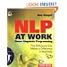 NLP at Work, Second Edition: Neuro Linguistic Programming, The Difference That Makes a Difference in Business (People Skills for Professionals)