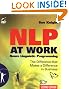 NLP at Work, Second Edition: Neuro Linguistic Programming, The Difference That Makes a Difference in Business (People Skills for Professionals)