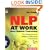 NLP at Work, Second Edition: Neuro Linguistic Programming, The Difference That Makes a Difference in Business (People Skills for Professionals)