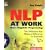 NLP at Work: The Difference that Makes a Difference in Business