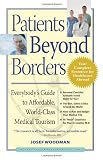 Patients Beyond Borders: Everybody's Guide to Affordable, World-Class Medical Tourism