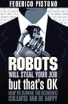 Robots Will Steal Your Job, But That'...
