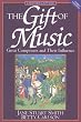 The Gift of Music (Expanded and Revised, 3rd Edition): Great Composers and Their Influence
