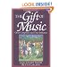 The Gift of Music (Expanded and Revised, 3rd Edition): Great Composers and Their Influence