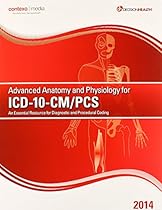 2014 Advanced Anatomy and Physiology for ICD-10-CM/PCs 2014 Advanced Anatomy and Physiology for ICD-10-CM/PCs