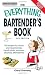 Everything Bartender's Book: 750 recipes for classic and mixed drinks, trendy shots, and non-alcoholic alternatives (Everything (Cooking))