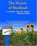 The Secrets of Biodiesel: A Complete 'How To' Manual