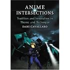 Click here to buy Anime Intersections: Tradition and Innovation in Theme and Technique by  Dani Cavallaro.