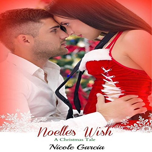 Noelle's Wish: A Christmas Tale, Book 1