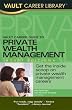 Vault Career Guide to Private Wealth Management  (Vault Career Library)
