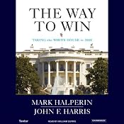 The Way to Win: Clinton, Bush, Rove, and How to Take the White House in 2008 | [Mark Halperin, John F. Harris]