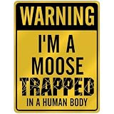 New " Warning I Am Moose Trapped In A Human Body " Parking Sign Animals