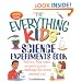 The Everything Kids' Science Experiments Book: Boil Ice, Float Water, Measure Gravity-Challenge the World Around You! (Everything Kids Series)