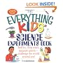 The Everything Kids' Science Experiments Book: Boil Ice, Float Water, Measure Gravity-Challenge the World Around You! (Everything Kids Series)