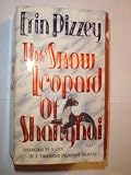 Cover of The Snow Leopard of Shanghai by Erin Pizzey 006100037X