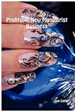 Profitable New Manicurist Business  StartUp Business Advice For Manicurists