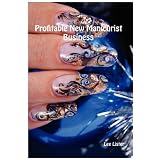 ProfitableNewManicuristBusiness:StartUpBusinessAdviceForManicurists