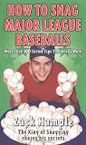 How to Snag Major League Baseballs: More Than 100 Tested Tips That Really Work